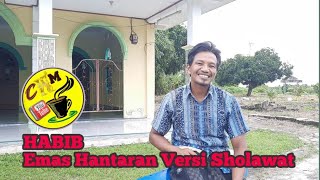 Download lagu EMAS HANTARAN VERSI SHOLAWAT BIKIN ADEM Cover By HABIB mp3
