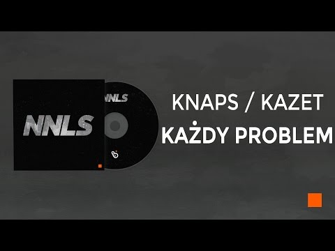 09. Knaps/Kazet - Każdy problem