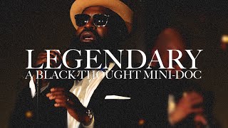 Legendary // A Black Thought Mini-Doc