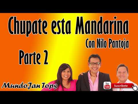 Chupate Esta Mandarina parte 2