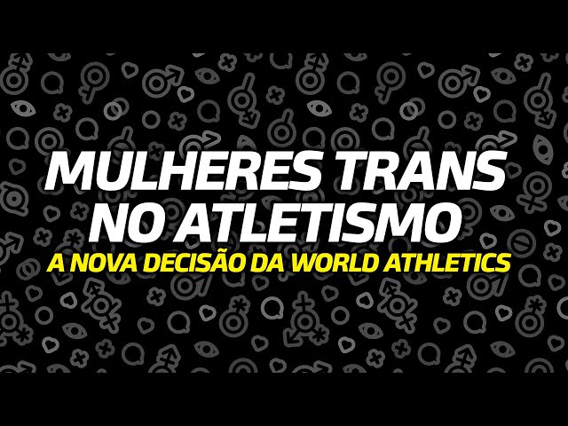 WORLD ATHLETICS PROIBE MULHERES TRANS de competir em provas femininas