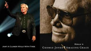 George Jones  ~  &quot;Just a Closer Walk with Thee&quot;