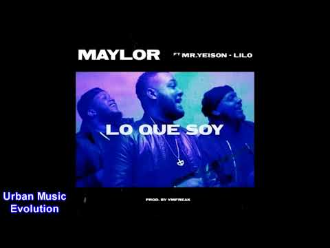 Lo Que Soy - Maylor feat. Mr. Yeison x Lilo