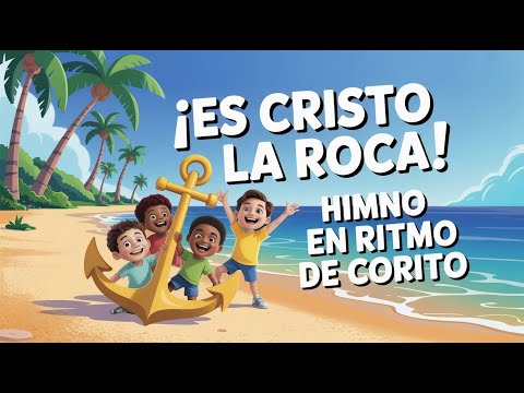 ¡Es Cristo la Roca! – Himno Clásico en Ritmo de Corito (Versión Animada)