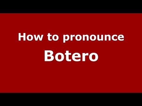 How to pronounce Botero