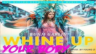 Bunji Garlin - Whine Up Your Body "2017 Release" [HD]