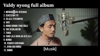 Download lagu VALDY NYONK Full Album ‼️ mp3