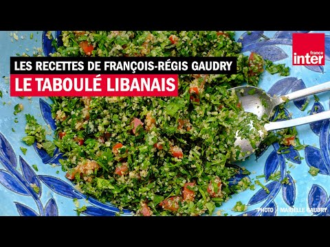 Le taboulé libanais - Les recettes (d'été) de François-Régis Gaudry