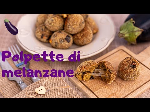 POLPETTE DI MELANZANE AL FORNO Ricetta Facile | Una Favola in Cucina