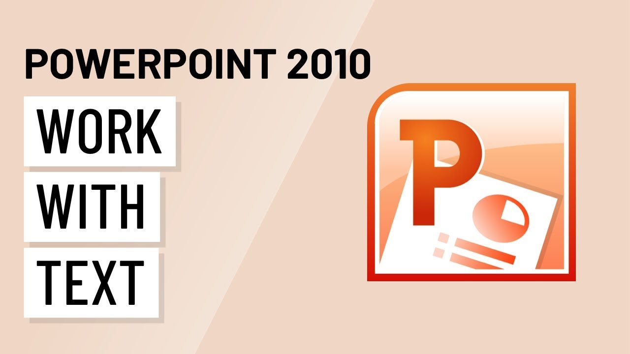 PowerPoint 2010: Working With Text