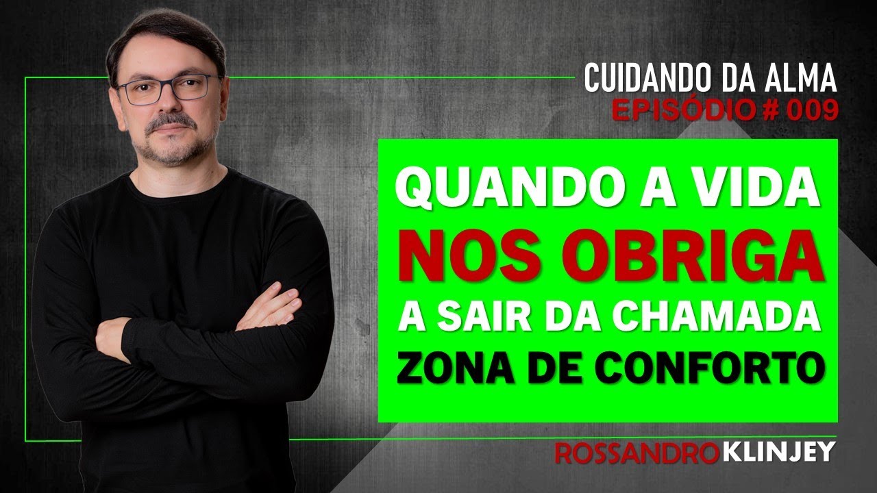 Rossandro Klinjey -  Quando a vida nos obriga a sair da chamada zona de conforto.