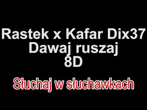 Rastek x Kafar Dix37 - Dawaj ruszaj 8D