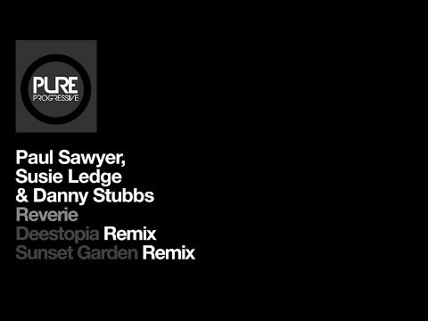 Paul Sawyer, Susie Ledge & Danny Stubbs - Reverie (Sunset Garden Remix) [Pure Progressive]