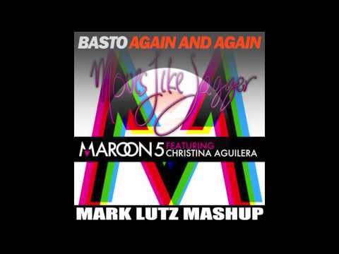 Basto & Maroon 5 feat. Christina Aguilera - Moves Like Again And Again (Mark Lutz Mashup)