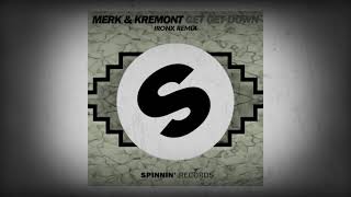 Merk &amp; Kremont - Get Get Down (IronX Remix)