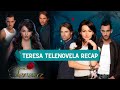Teresa Telenovela Recap (English)