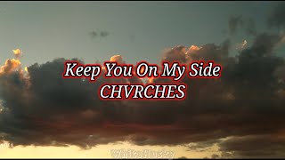Keep You On My Side // CHVRCHES (Lyric Video)