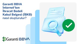 Garanti BBVA İnternet’ten İhracat Bedeli Kabul Belgesi (İBKB) nasıl oluşturulur?