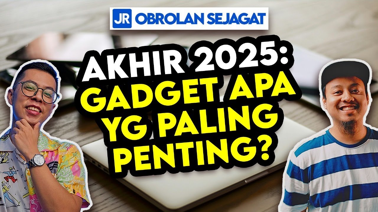 Akhir 2025: Gadget Apa yg Paling Penting?