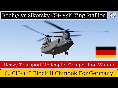 60 CH-47F Block II Chinook For Germany | Sikorsky CH-53G Replacement