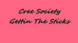 Cree Society-Gettin The Sticks