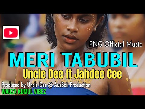 🔥 MERI TABUBIL ( PNG Latest Music 2025) - Uncle Dee ft JahDee Cee 🔥