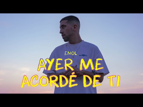 Enol - AYER ME ACORDÉ DE TI (VIDEO OFICIAL)