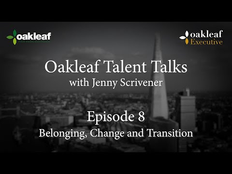 Episode 8 Talent Talks, Belonging, Change and Transition