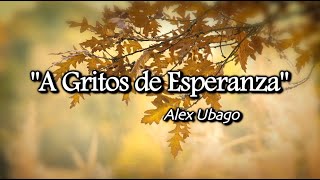 A Gritos de Esperanza  -Alex Ubago (English Subtitles)