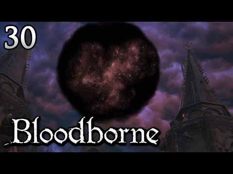 Let's Play Bloodborne [#30] - THE SCARIEST BOSS