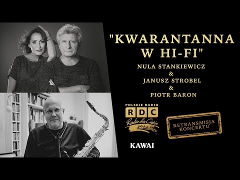 Nula Stankiewicz, Janusz Strobel, Piotr Baron | Kwarantanna w Hi-Fi | Retransmisja koncertu
