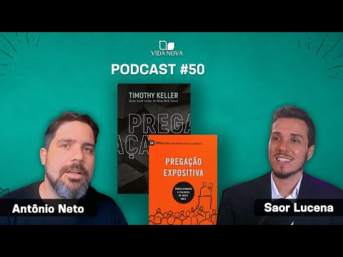 PREGAÇÃO EXPOSITIVA - ANTÔNIO NETO | PODCAST EDIÇÕES VIDA NOVA #50