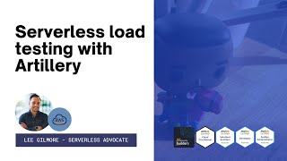 Serverless Load Testing with Artillery  - Lee Gilmore