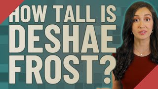 How tall is Deshae Frost