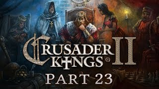Crusader Kings 2 - Part 23 - A Date with Destiny
