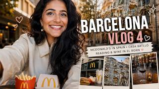 Last Days in Barcelona 🇪🇸☀️ | McDonald's, Casa Batlló & Wine in El Born