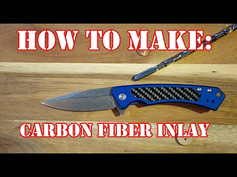 Making Carbon Fiber Inlay! Making a knife look GOOD!