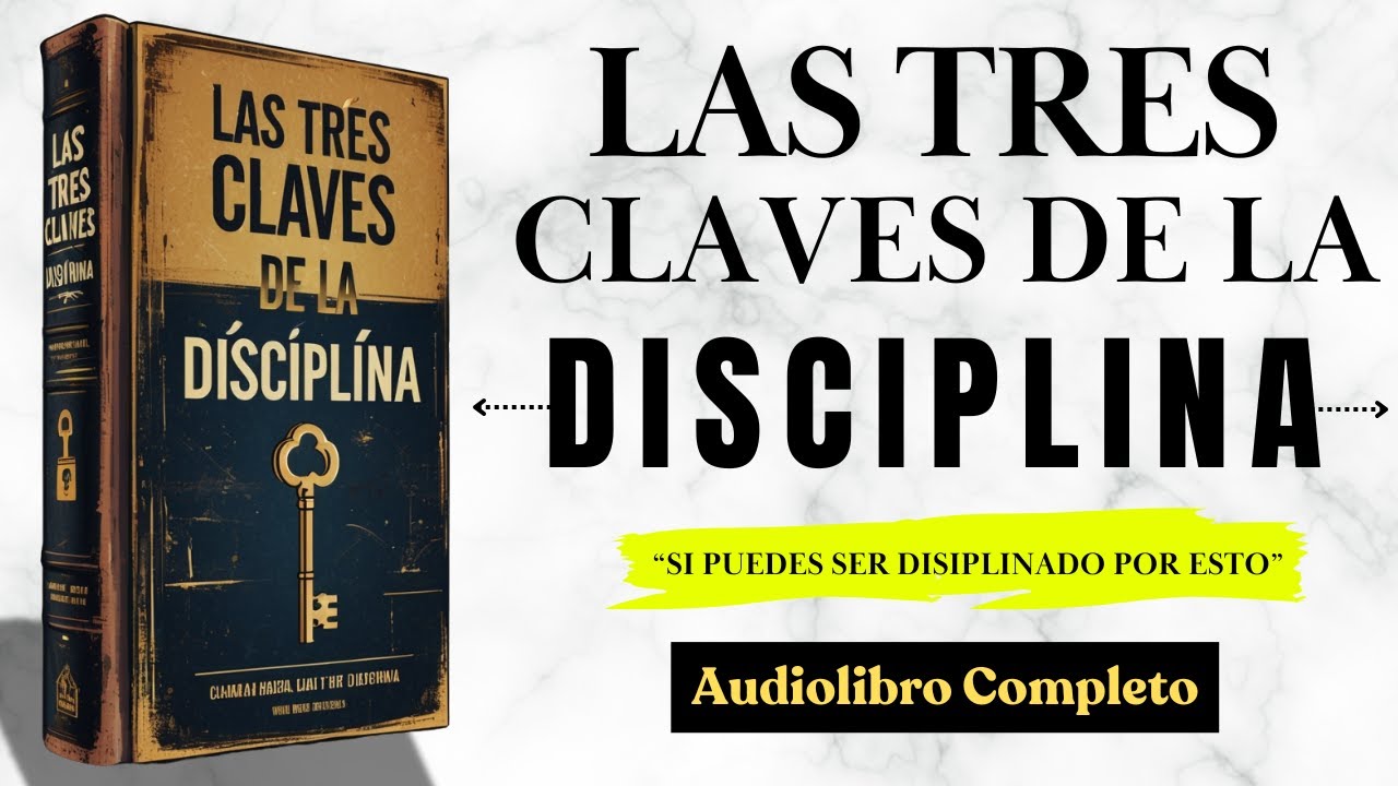 El Secreto de la Disciplina que Nadie te Ha Contado | Las Tres Claves 🔑