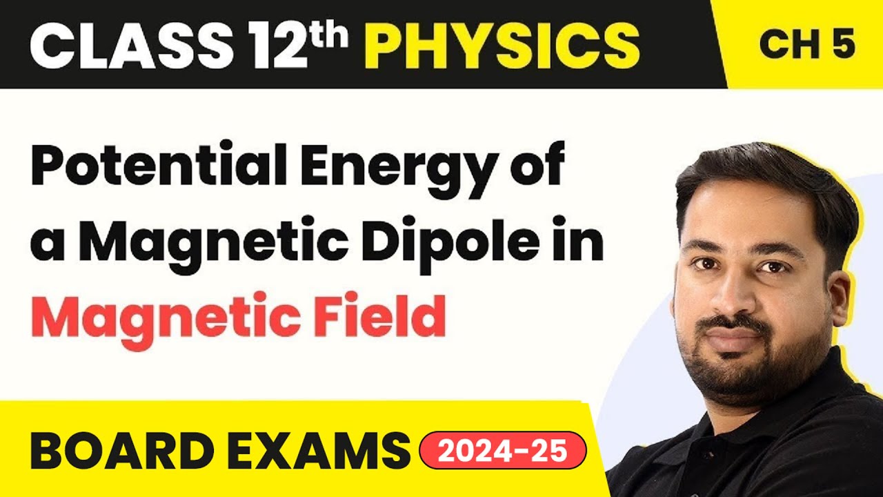 Potential Energy Magnetic Dipole in Magnetic Field Magnetism & Matter Class 12 Physics Ch 5