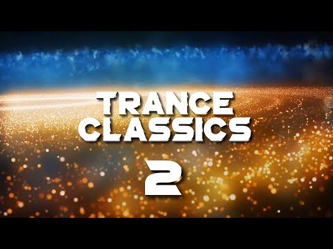 Trance Classics Vol.2 - Legendary DJ Mix | with Armin Van Buuren, Paul Van Dyk & Dash Berlin