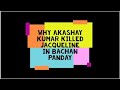Why Akshay Kumar Killed His Girlfriend Jacqueline In Bachan Pandey Just For Fun