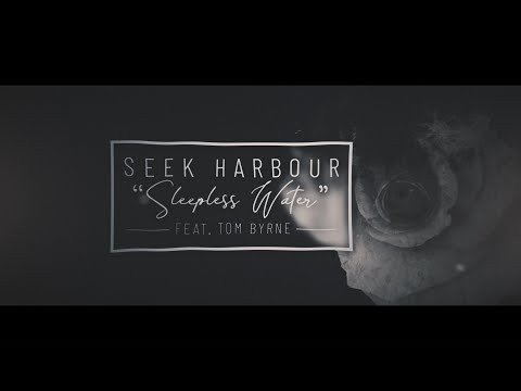 Seek Harbour - Sleepless Water (feat. Tom Byrne)