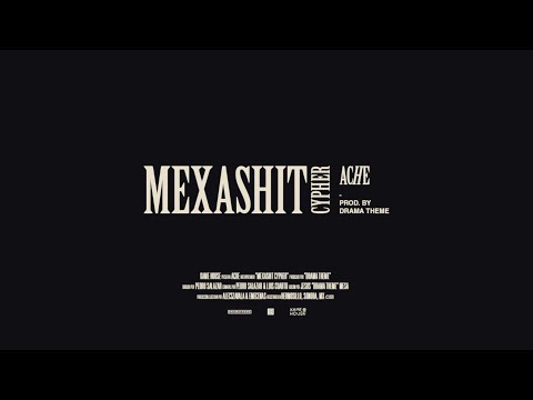 ACHE - Mexashit Cypher (Prod. Drama Theme)