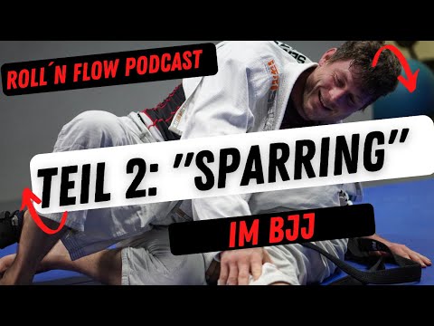 SPARRING - Was Brazilian Jiu-Jitsu so effektiv macht - Roll`n Flow Podcast Folge 2