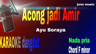 Download lagu Acong jadi Amir || ayu Soraya || karaoke dangdut Nada pria mp3 Download lagu Acong jadi Amir || ayu Soraya || karaoke dangdut Nada pria mp3