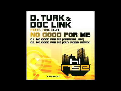 D. Turk & Doc Link featuring Angel-A 'No Good For Me' (Guy Robin Remix)