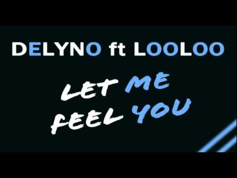 Delyno ft Looloo   Let me feel you (with lyrics).wmv