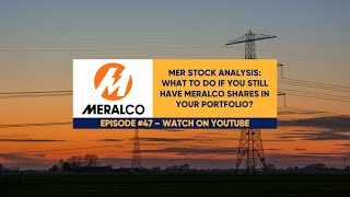 EquiTalks Ep. 47: MER Stock Analysis: What to Do if You Still Have Meralco Shares in Your Portfolio?