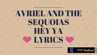 HEY YA :: AVRIEL AND THE SEQUOIAS (LYRICS)