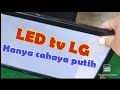 Cara Memperbaiki Led Tv LG Blank Cahaya Putih